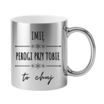Kubek z dowolnym imieniem "Pierogi przy tobie to ch*j"