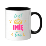 Kubek z dowolnym imieniem ,,Best [Imię] Ever"