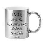 Kubek z dowolnym imieniem "Będę Cię wku*rwiać"