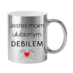 Kubek "Jesteś moim ulubionym Deb*lem"