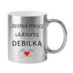 Kubek "Jesteś moją ulubioną Deb*lką"