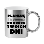 Kubek ,,Planuję Cię w*urwiać''