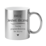 Kubek z dowolnym imieniem "Jesteś śliczna..."