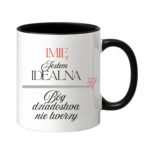 Kubek z dowolnym imieniem "Jestem idealna"