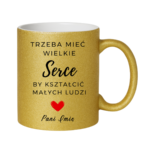 Kubek z dowolnym imieniem "Trzeba mieć wielkie serce, by kształcić"