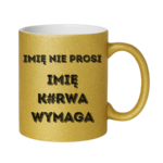 Kubek z dowolnym imieniem "Nie prosi"