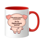 Kubek "Fajna dupa jesteś"