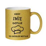 Kubek z dowolnym imieniem "Kiedy gotuje to Gessler notuje"
