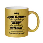 Kubek z dowolnym imieniem "Jesteś zajebisty"