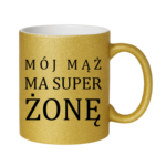 Kubek "Mój ma mąż ma super żonę"