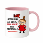 Kubek z dowolnym imieniem "Jestem miła, ale dziś mam wolne"