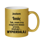 Kubek z dowolnym imieniem "Znam trzy magiczne słowa"