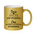Kubek z dowolnym imieniem "Ona się nie starzeje"