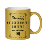 Kubek z dowolnym imieniem "Najukochańsza córeczka"