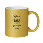 Kubek z dowolnym imieniem ,,Najlepszy Tata w Galaktyce''