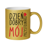 Kubek ,,Dzień Dobry Mój przystojniaku"