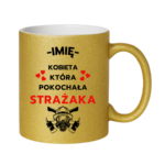 Kubek z dowolnym imieniem "Kobieta która pokochała strażaka"