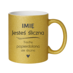 Kubek z dowolnym imieniem "Jesteś śliczna..."