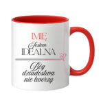 Kubek z dowolnym imieniem "Jestem idealna"