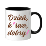 Kubek "Dzień ku*wa dobry"