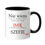 Kubek z dowolnym imieniem "Mówią do mnie szefie"