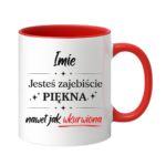 Kubek z dowolnym imieniem "Jesteś zajebiście piękna"
