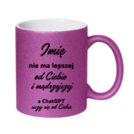 Kubek z dowolnym imieniem "Nie ma lepszej"