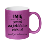 Kubek z dowolnym imieniem "Jesteś zajebiście piękna"