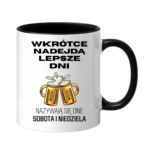 Kubek „Wkrótce nadejdą lepsze dni"