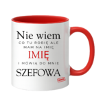 Kubek z dowolnym imieniem "Mówią do mnie szefowa"
