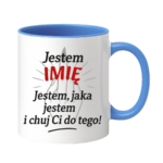 Kubek z dowolnym imieniem "Jestem jaka jestem"