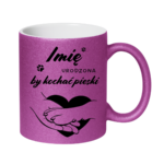 Kubek z dowolnym imieniem "Urodzona by kochać pieski"
