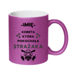 Kubek z dowolnym imieniem "Kobieta która pokochała strażaka"