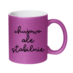 Kubek ,,Ch*jowo, ale stabilnie''