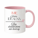 Kubek z dowolnym imieniem "Jestem idealna"