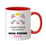 Kubek ,,Ciężko pracuję by mój kot miał godne życie''