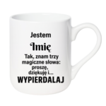 Kubek z dowolnym imieniem "Znam trzy magiczne słowa"