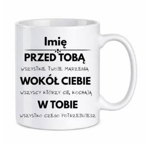 Kubek z dowolnym imieniem "Przed tobą, wokół ciebie, w tobie"
