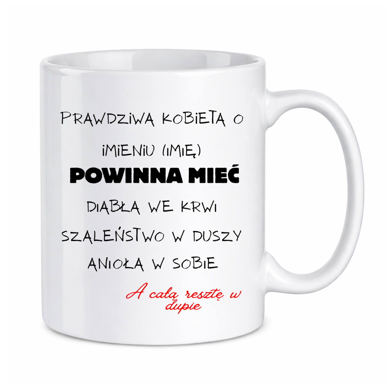Kubek z dowolnym imieniem "Prawdziwa kobieta powinna mieć"
