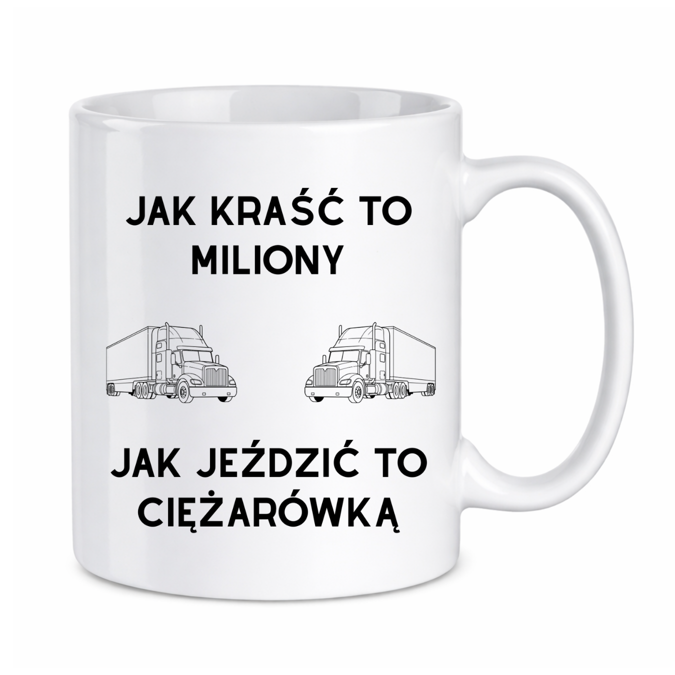 Kubek "Jak kraść to miliony, jak jeździć to ciężarówką"