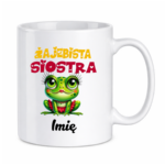 Kubek z dowolnym imieniem "Żajebista siostra"