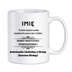 Kubek z dowolnym imieniem "Trudno będzie sobie wyobrazić pracę bez Ciebie"