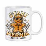 Kubek "Stary piernik...to też ciacho"