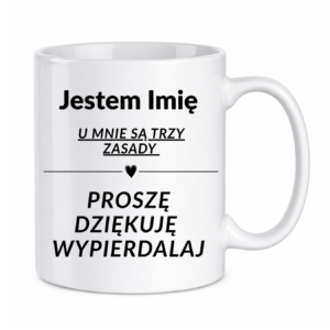 Kubek z dowolnym imieniem "U mnie są trzy zasady"