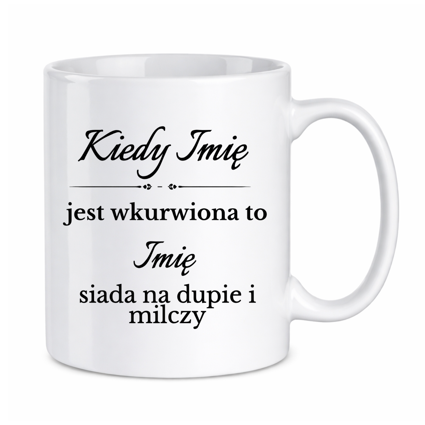 Kubek z dowolnymi imionami "Kiedy jest wkurwiona"