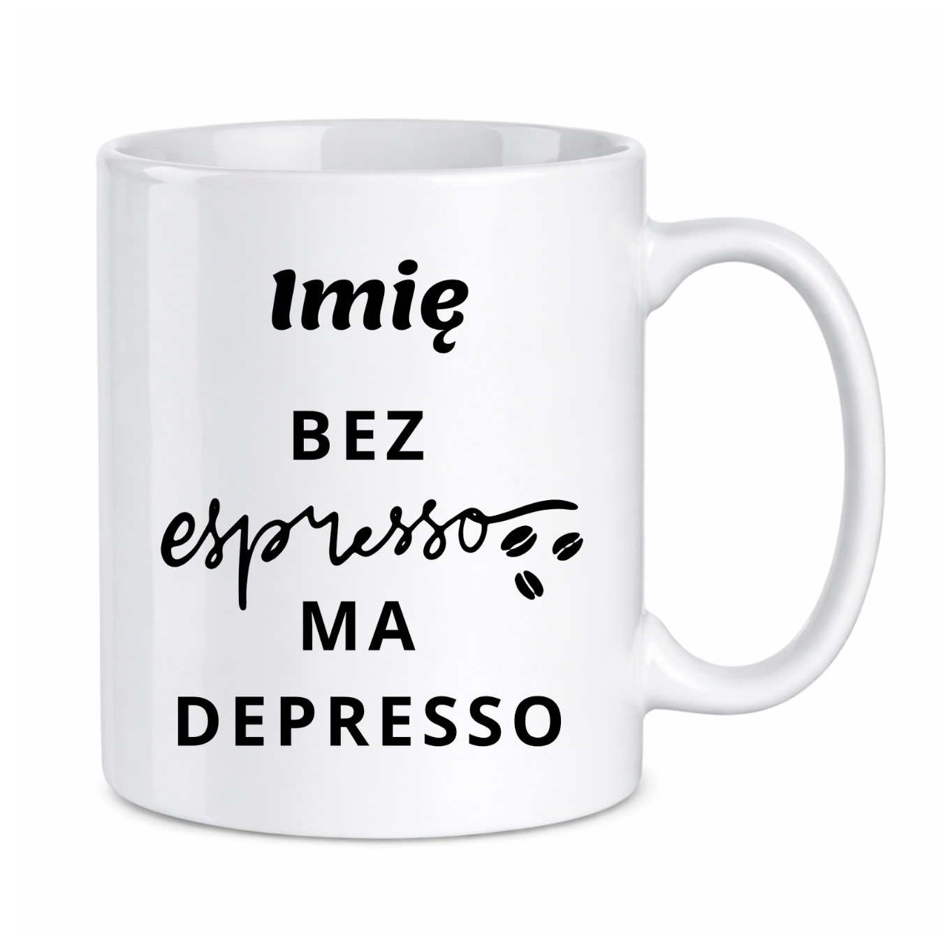 Kubek z dowolnym imieniem "Bez ekspresso ma depresso"