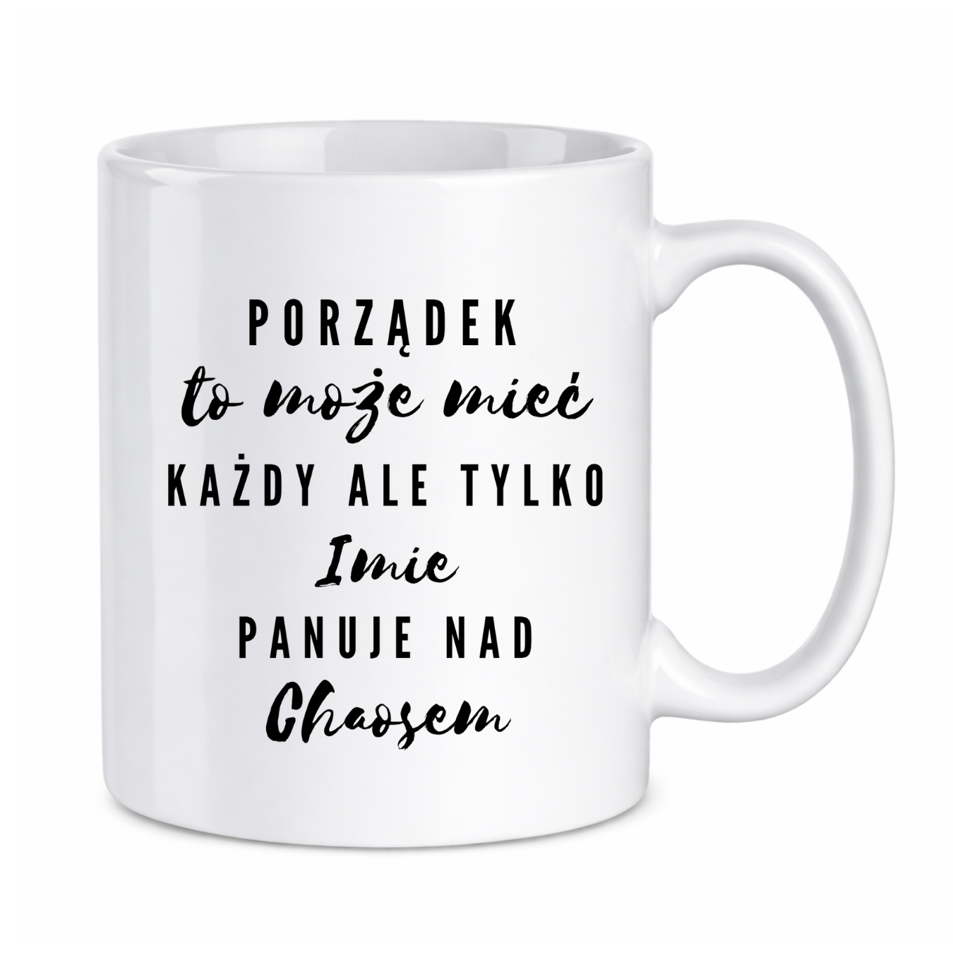 Kubek z dowolnym imieniem "Porządek to może mieć każdy"