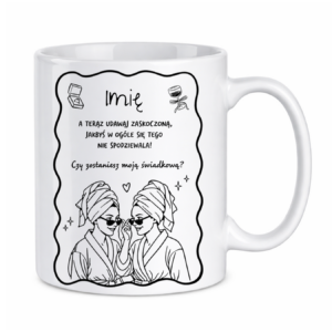 Kubek z dowolnym imieniem "Czy zostaniesz moją świadkową?"
