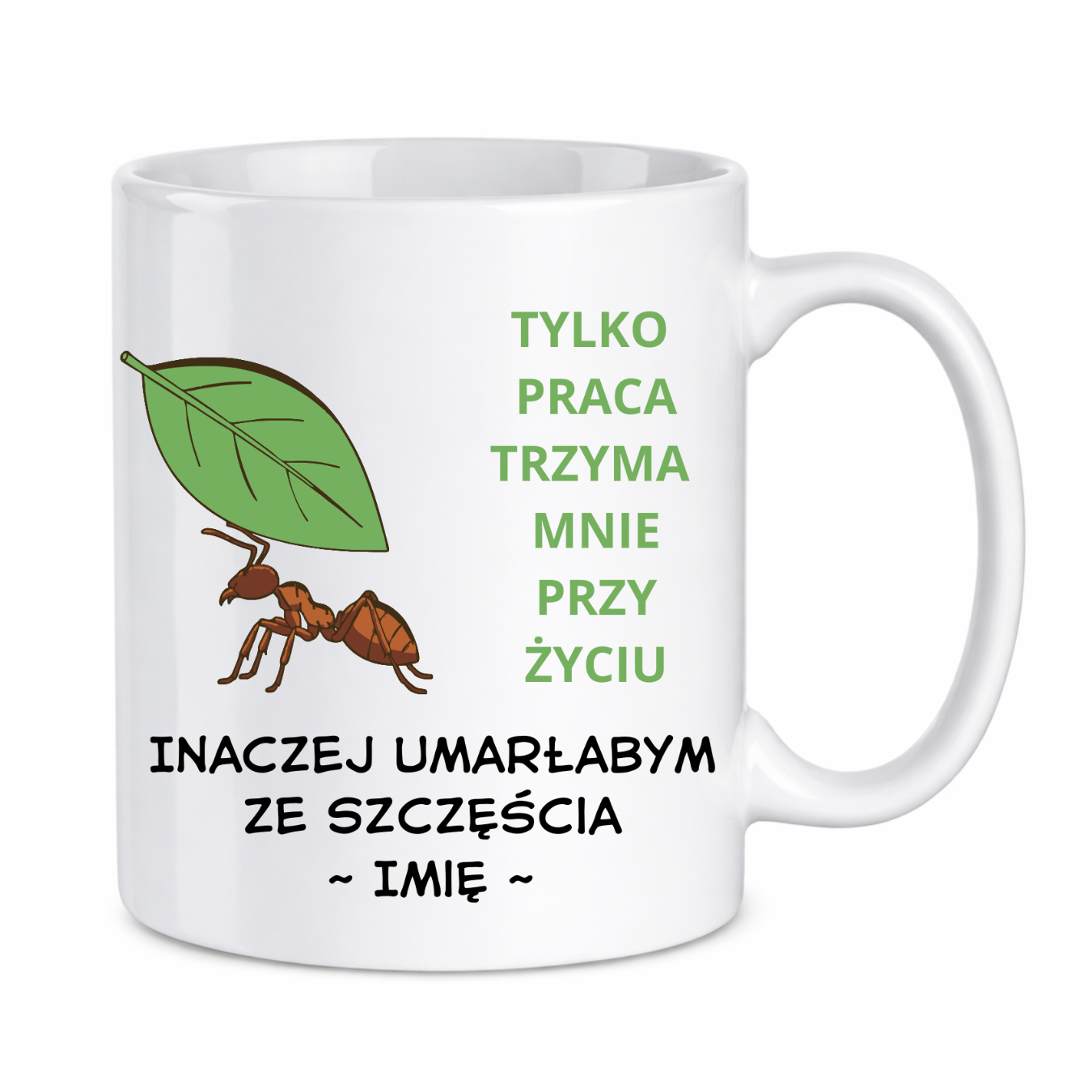 Kubek z dowolnym imieniem "Tylko praca trzyma mnie przy życiu"