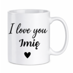 Kubek z dowolnym imieniem "I love you"